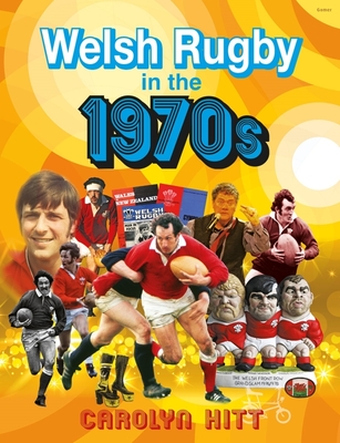 Welsh Rugby in the 1970s By Carolyn Hitt Cover Image