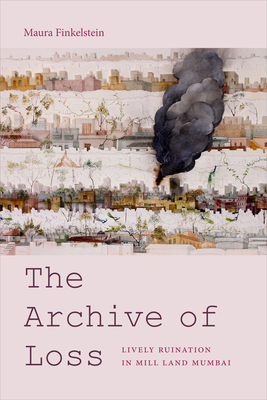 The Archive of Loss: Lively Ruination in Mill Land Mumbai Cover Image