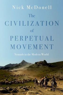 The Civilization of Perpetual Movement: Nomads in the Modern World By Nick McDonell Cover Image