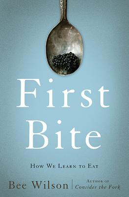 Cover Image for First Bite: How We Learn to Eat