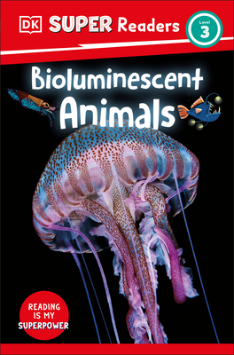 DK Super Readers Level 3 Bioluminescent Animals By DK Cover Image