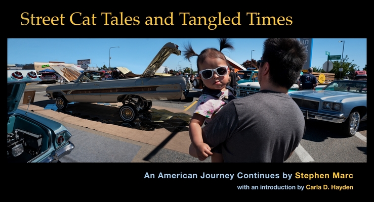 Street Cat Tales and Tangled Times: An American Journey Continues By Stephen Marc (Photographer), Carla Hayden (Introduction by) Cover Image