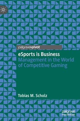 Esports Is Business: Management in the World of Competitive Gaming Cover Image
