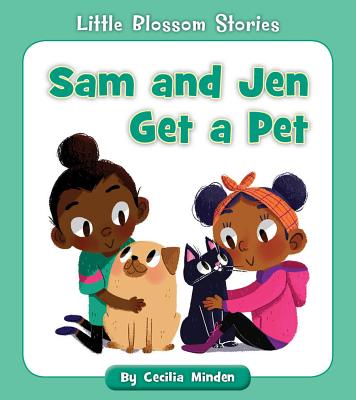 Sam and Jen Get a Pet (Little Blossom Stories) By Cecilia Minden Cover Image