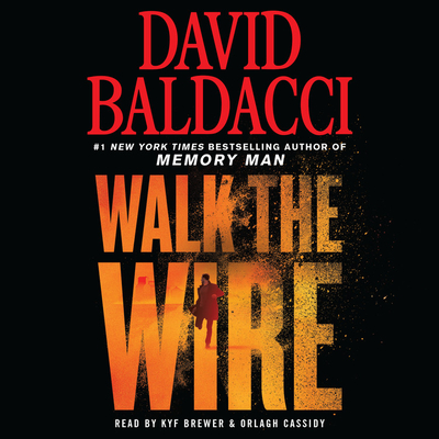 Walk the Wire (Memory Man Series #6) By David Baldacci, Kyf Brewer (Read by), Orlagh Cassidy (Read by) Cover Image