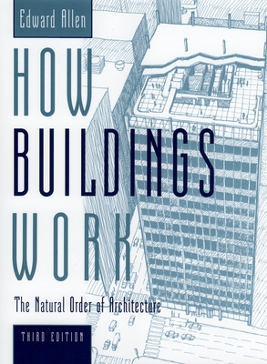 How Buildings Work: The Natural Order of Architecture By Edward Allen, David Swoboda (Illustrator), Edward Allen (Illustrator) Cover Image