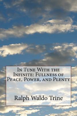 In Tune With the Infinite: Fullness of Peace, Power, and Plenty Cover Image