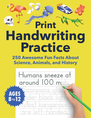 Print Handwriting Practice for Kids 8-12: 250 Awesome Fun Facts about Science, Animals, and History (Foundations of Handwriting #1)