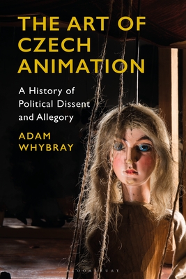 The Art of Czech Animation: A History of Political Dissent and Allegory Cover Image