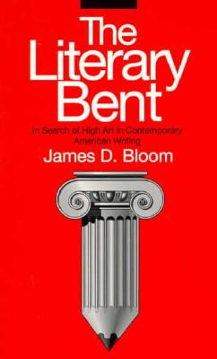 The Literary Bent: In Search of High Art in Contemporary American Writing (Penn Studies in Contemporary American Fiction)