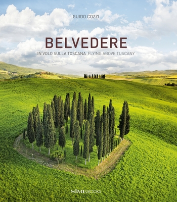 Belvedere: Flying Above Tuscany By Guido Cozzi (Text by (Art/Photo Books)), Guido Cozzi (Photographer) Cover Image