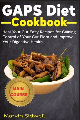 GAPS Diet Cookbook: Heal Your Gut Easy Recipes for Gaining Control 