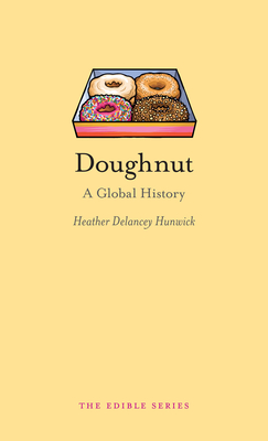 Doughnut: A Global History (Edible) By Heather Delancey Hunwick Cover Image