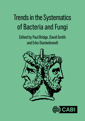 Trends in the Systematics of Bacteria and Fungi By Paul D. Bridge (Editor), David Smith (Editor), Erko Stackebrandt (Editor) Cover Image