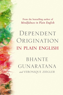 Dependent Origination in Plain English By Bhante Gunaratana, Veronique Ziegler Cover Image