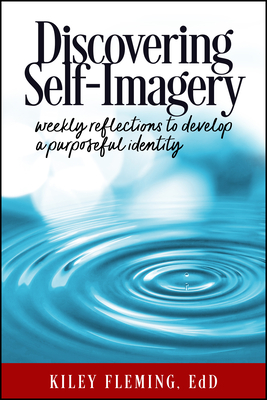 Discovering Self-Imagery: Weekly Reflections to Develop a Purposeful Identity Cover Image