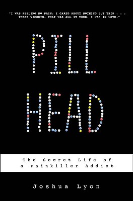 Pill Head: The Secret Life of a Painkiller Addict Cover Image