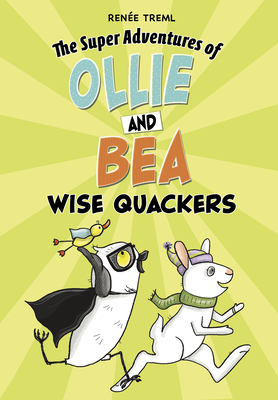 Wise-Quackers (The Super Adventures of Ollie and Bea)