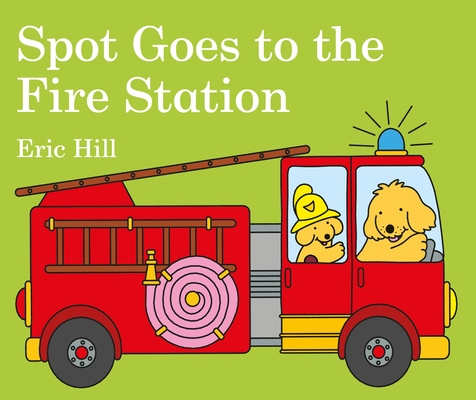 Spot Goes to the Fire Station By Eric Hill Cover Image