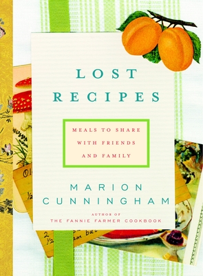 Lost Recipes: Meals to Share with Friends and Family: A Cookbook Cover Image