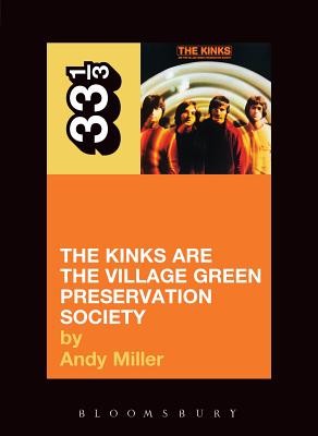 The Kinks' the Kinks Are the Village Green Preservation Society (33 1/3 #4) By Andy Miller Cover Image