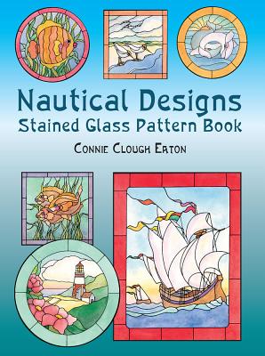 Nautical Designs Stained Glass Pattern Book (Dover Pictorial Archives) By Connie Clough Eaton Cover Image