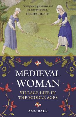 Medieval Woman: Village Life in the Middle Ages By Ann Baer Cover Image