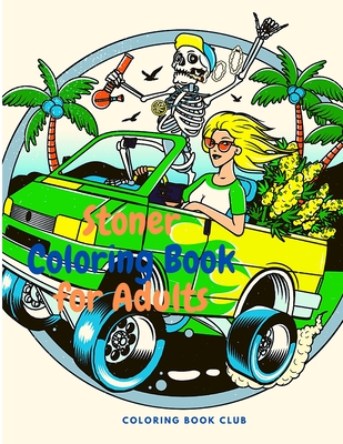 Download Stoner Coloring Book For Adults The Stoner S Psychedelic Coloring Book For Absolute Adults Relaxation And Stress Relief Great Giff For Stoner S Paperback Anderson S Bookshop