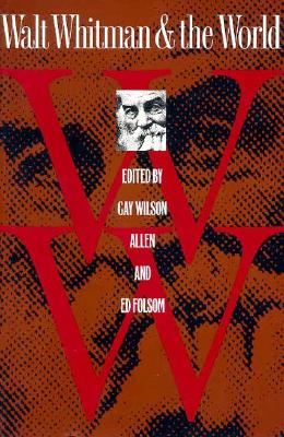 Walt Whitman and the World (Iowa Whitman Series)