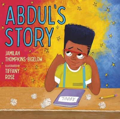 Abdul's Story By Jamilah Thompkins-Bigelow, Tiffany Rose (Illustrator) Cover Image