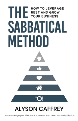 The Sabbatical Method: How to Leverage Rest and Grow Your Business Cover Image