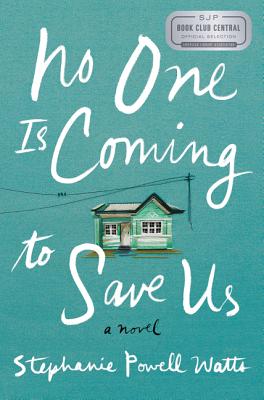 No One Is Coming to Save Us: A Novel