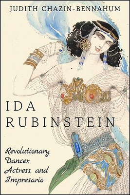 Ida Rubinstein: Revolutionary Dancer, Actress, and Impresario By Judith Chazin-Bennahum Cover Image