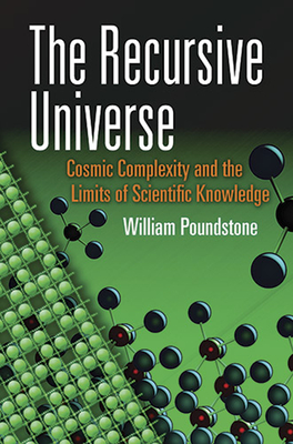 The Recursive Universe: Cosmic Complexity and the Limits of Scientific Knowledge (Dover Books on Science) By William Poundstone Cover Image