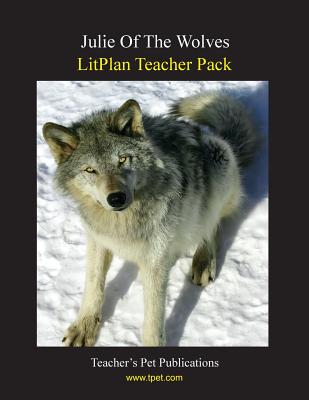 Litplan Teacher Pack: Julie of the Wolves By Mary B. Collins Cover Image
