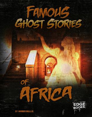 Famous Ghost Stories of Africa By Amber Bullis Cover Image