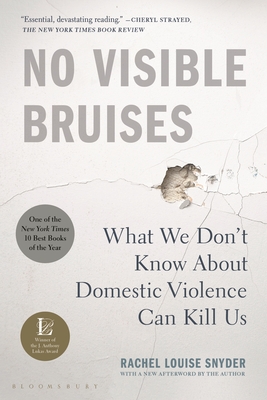 No Visible Bruises: What We Don’t Know About Domestic Violence Can Kill Us cover