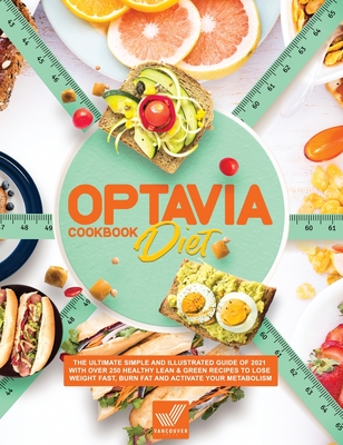 Optavia Diet Cookbook The Ultimate Simple And Illustrated Guide Of 2021 With Over 250 Healthy Lean Green Recipes To Lose Weight Fast Burn Hardcover Sparta Books