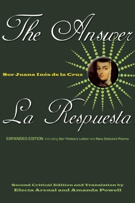 The Answer / La Respuesta (Expanded Edition): Including Sor Filotea's Letter and New Selected Poems Cover Image