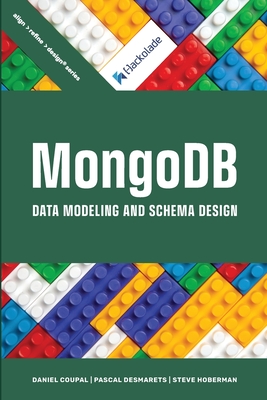 MongoDB Data Modeling and Schema Design By Daniel Coupal, Pascal Desmarets, Steve Hoberman Cover Image