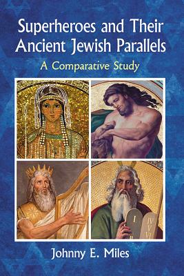 Superheroes and Their Ancient Jewish Parallels: A Comparative Study Cover Image