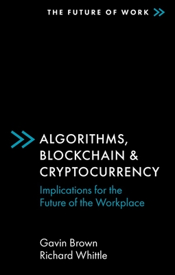 Algorithms, Blockchain & Cryptocurrency: Implications for the Future of