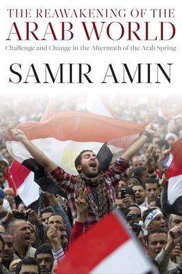 The Reawakening of the Arab World: Challenge and Change in the Aftermath of the Arab Spring Cover Image