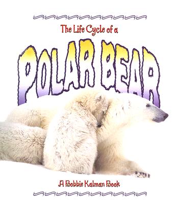 The Life Cycle of a Polar Bear Cover Image