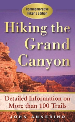 Hiking the Grand Canyon: A Detailed Guide to More Than 100 Trails By John Annerino Cover Image