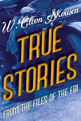 True Stories from the Files of the FBI: America's Most Notorious Gangsters, Mobsters and Mafia Members