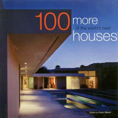 100 More of the World's Best Houses Cover Image