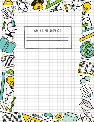 Back to School Graph Paper Notebook: (Large, 8.5x11) 100 Pages, 4 Squares per Inch, Math and Science Graph Paper Composition Notebook for Students By Blank Classic Cover Image