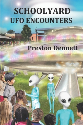 Schoolyard UFO Encounters: 100 True Accounts By Preston Dennett Cover Image