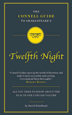 Shakespeare's Twelfth Night (The Connell Guide To ...) By David Schalwyk Cover Image